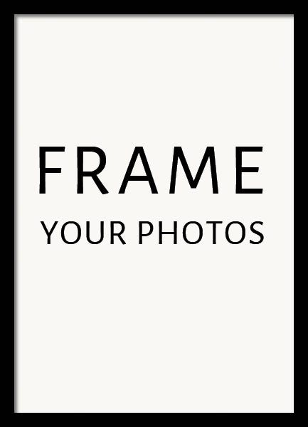 FRAME YOUR PHOTOS